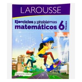 LIBRO EJERCICIOS Y PROBLEMAS MATEMÁTICAS 6 6557 LAROUSSE 144 PÁGINAS